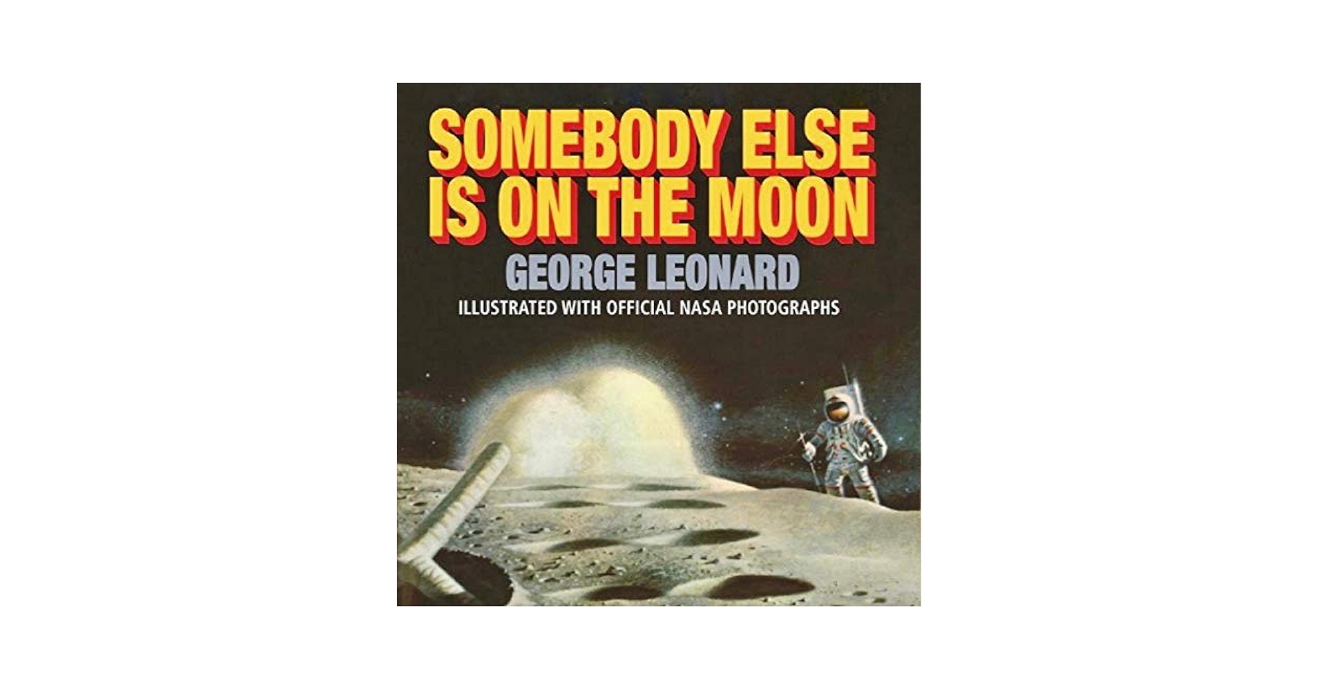 洋書 Somebody Else Is on the Moon by Leonard Somebody Else Is On The Moon by George Leonard | Goodreads