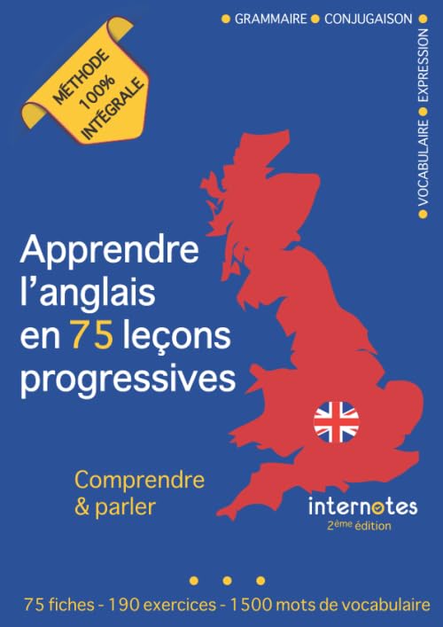 Apprendre l'anglais en 75 leçons progressives : Comprendre et parler - Méthode 100% intégrale: Grammaire -...