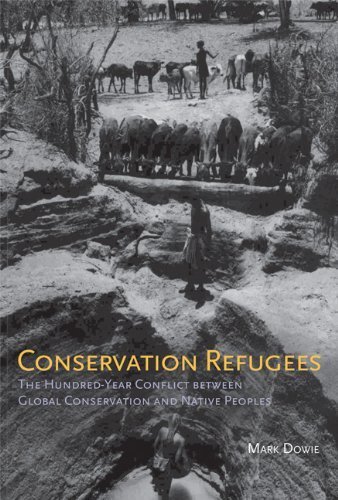 Conservation Refugees: The Hundred-Year Conflict Between Global Conservation And Native Peoples By Mark Dowie (2011-03-04) 
