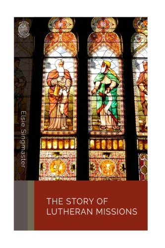 The Story of Lutheran Missions 1985770237 Book Cover