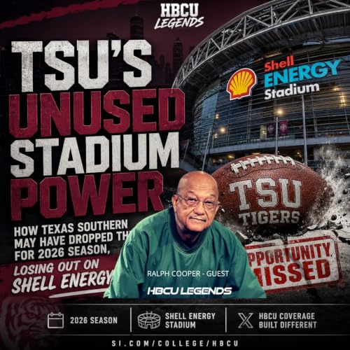 Texas Southern&rsquo;s Unused Stadium Power Saga, 2026 Football Season Challenges with Ralph Cooper