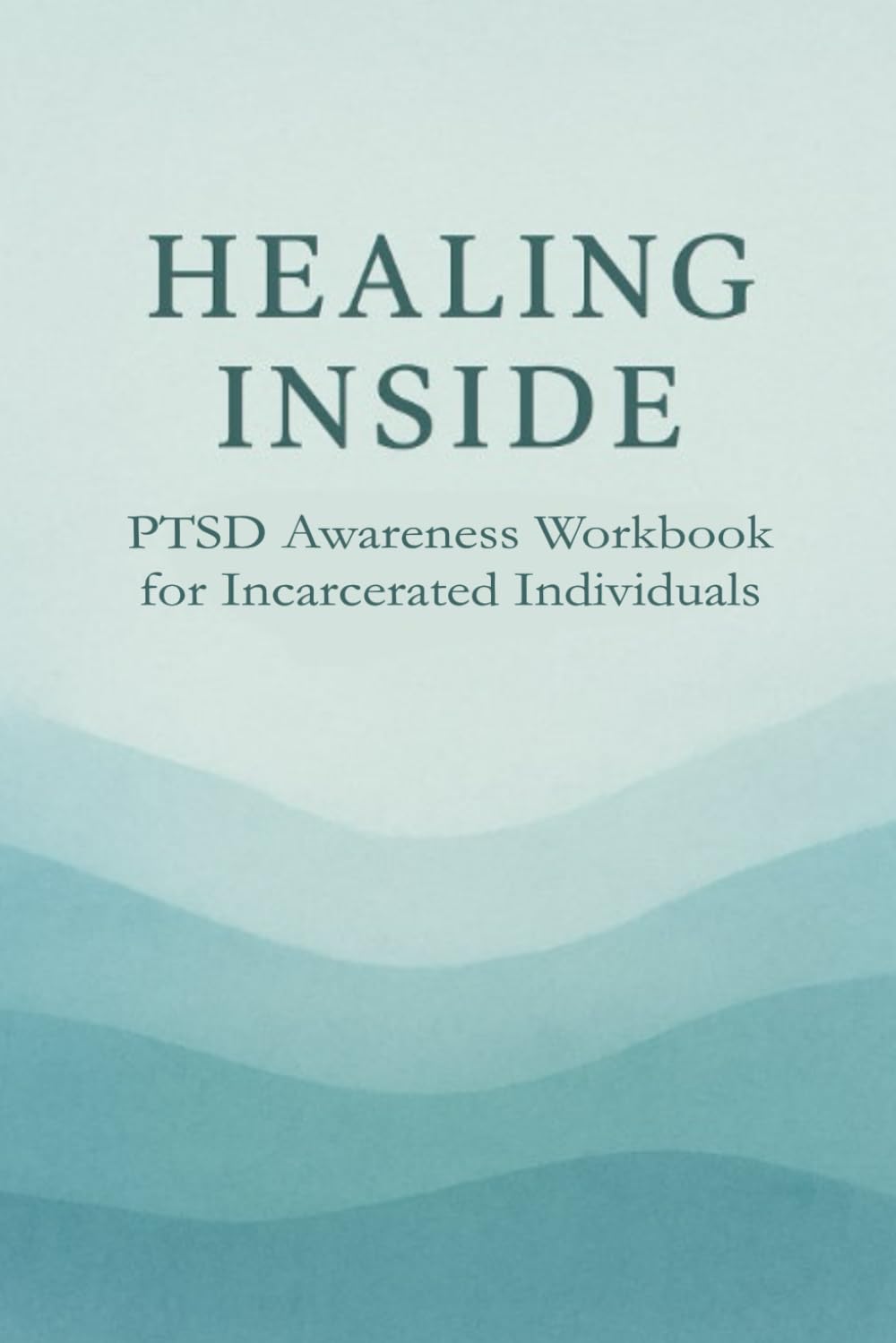 Healing Inside: PTSD Awareness Workbook for Incarcerated Individuals