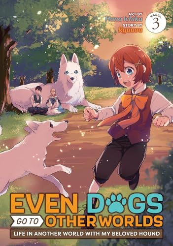 Even Dogs Go to Other Worlds: Life in Another World with My Beloved Hound (Manga) Vol. 3 - image 1