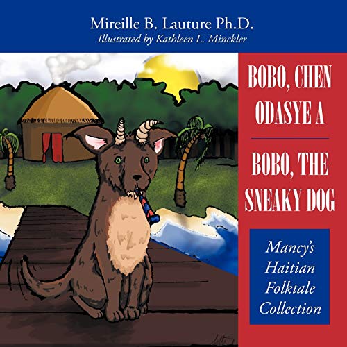 Bobo, Chen Odasye A / Bobo, the Sneaky Dog: Mancy's Haitian Folktale Collection