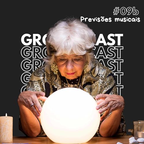 Groundcast V#09b &ndash; Previs&otilde;es Musicais 2026