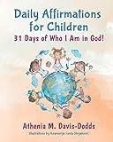 Daily Affirmations for Children: 31 Days of Who I Am in God!