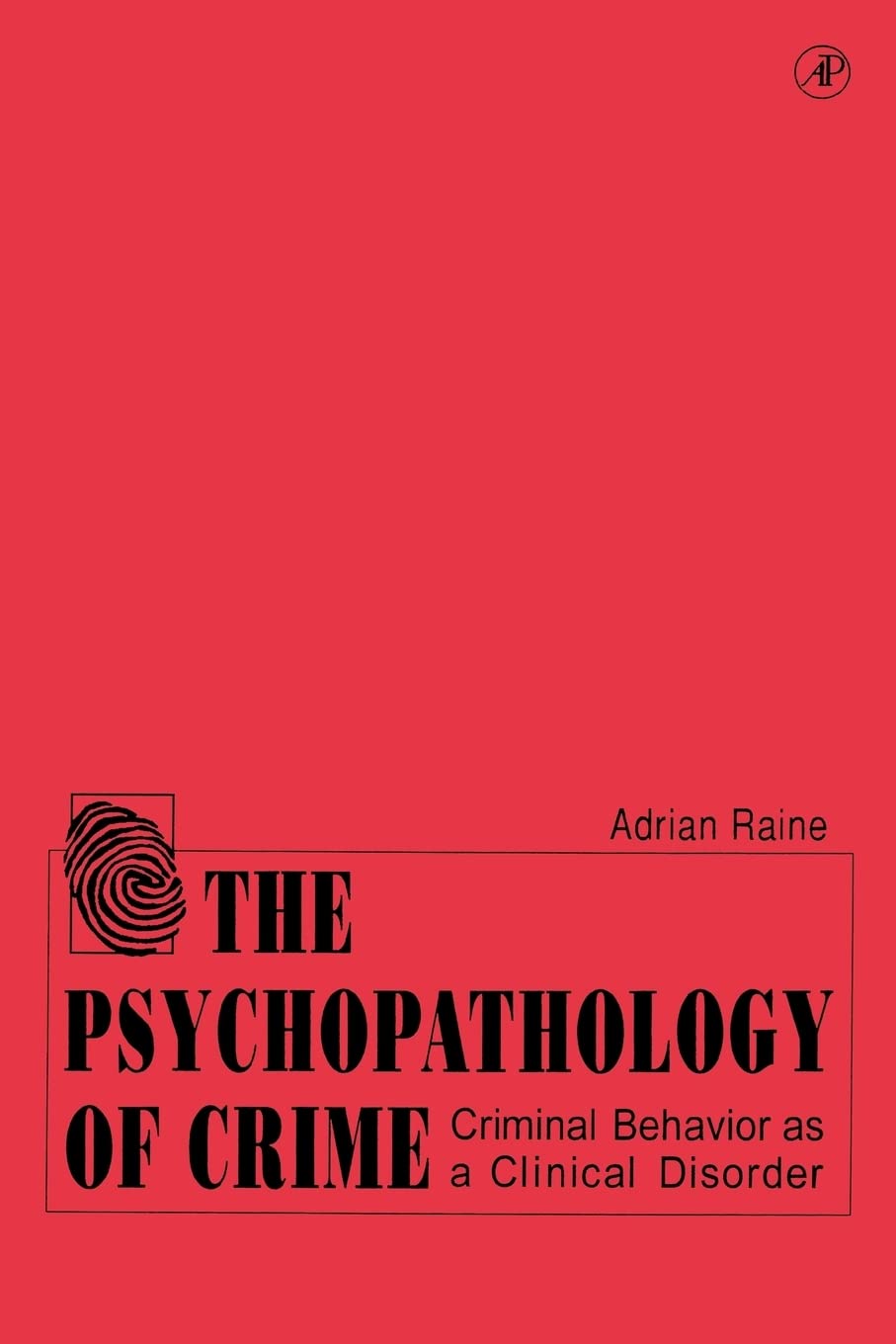 The Psychopathology of Crime: Criminal Behavior as a Clinical Disorder