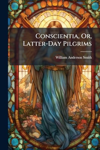 Conscientia, Or, Latter-Day Pilgrims (Italian Edition)