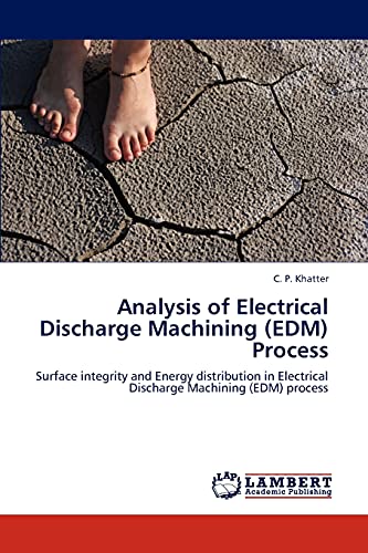 Analysis of Electrical Discharge Machining (EDM) Process: Surface integrity and Energy distribution in Electrical Discharge Machining (EDM) process