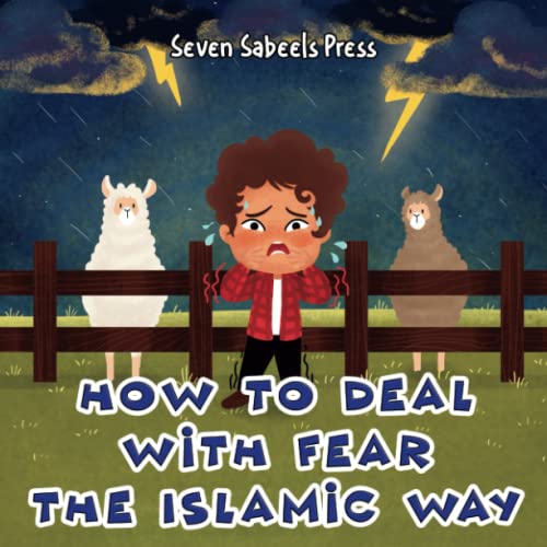 How To Deal With Fear The Islamic Way: Islamic Book For Kids & Toddlers: Muslim Children Picture Book About Anxiety, Feelings & Emotions: Preschool & Kindergarten #TOP7