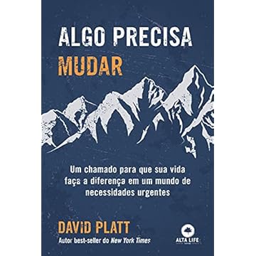 Capa do livro Algo Precisa Mudar: um Chamado Para que sua Vida Faça a Diferença em um Mundo de Necessidades Urgentes