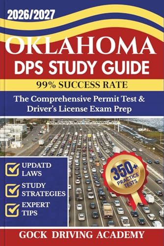 OKLAHOMA DPS STUDY GUIDE: The Comprehensive Permit Test & Driver’s License Exam Prep with 350+ Questions and Answers, Updated Laws, and Study Strategies for 99% Success rate (Test-Ready Series)