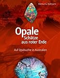  Opale - Schätze aus roter Erde: Auf Opalsuche in Australien