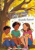 Die Freundschaftsbande *'Freunde für immer'*: Freundschaftsgeschichten *'Kinder der Freundschaft'*...