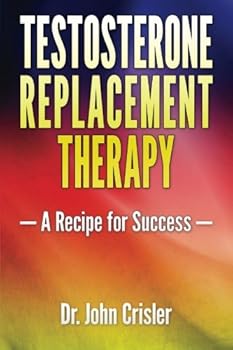 Paperback Testosterone Replacement Therapy: A Recipe for Success Book