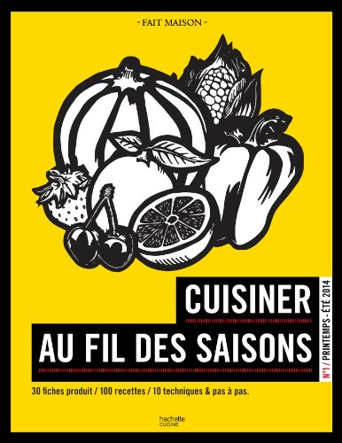 Cuisiner au fil des saisons Printemps / été: N°1 Printemps - été 2014