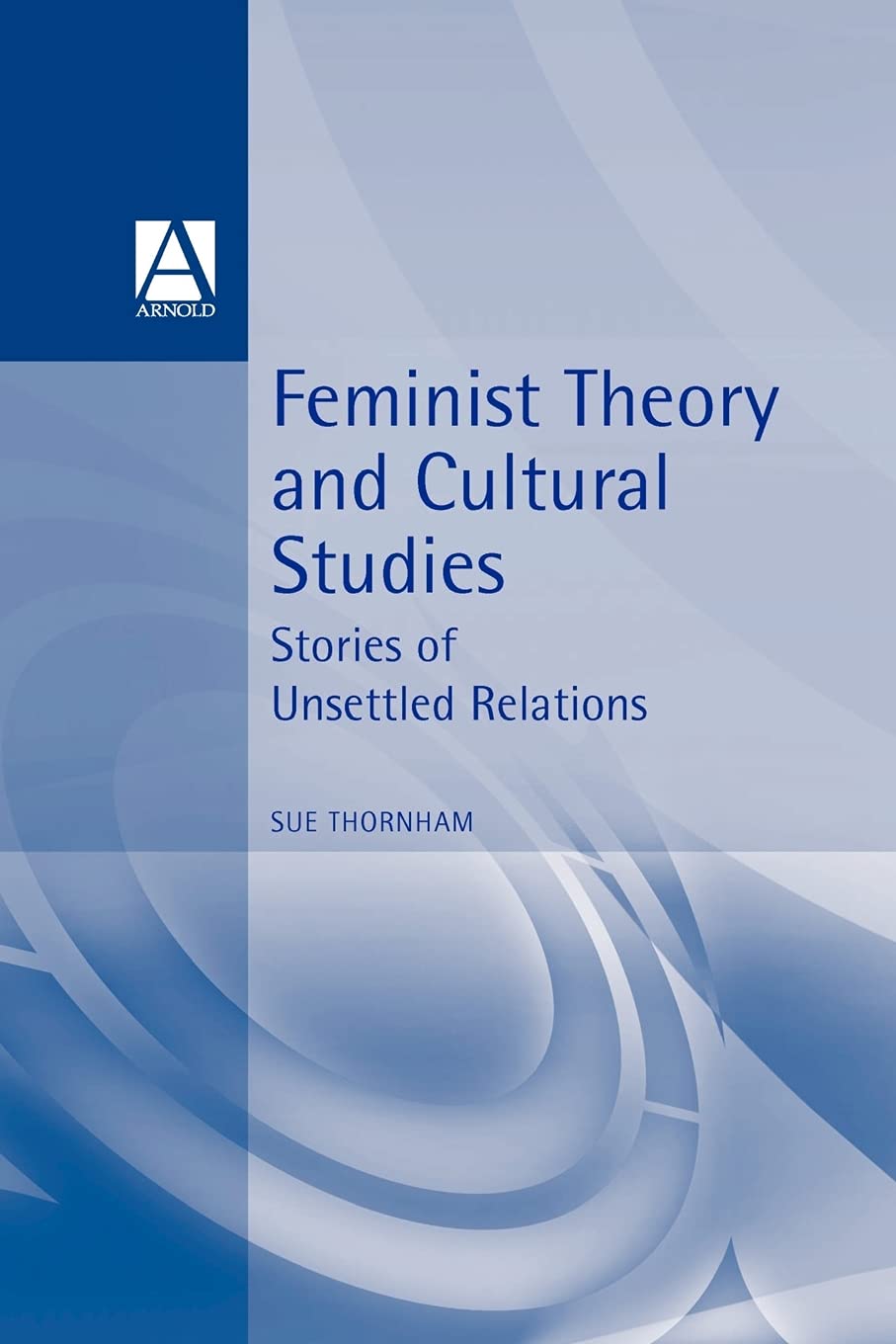 Feminist Theory and Cultural Studies: Cultural Studies in Practice