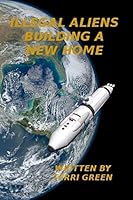 Illegal Aliens, Building a Home 1514146118 Book Cover