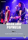 popmusik definition referat  Workshop Popmusik Band 1: Aktuelle Songs für Klasse, Chor und Schulband (Workshop Popmusik / Aktuelle Songs für Klasse, Chor und Schulband)
