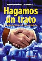 Hagamos un trato: la negociación en la vida cotidiana 8427122381 Book Cover