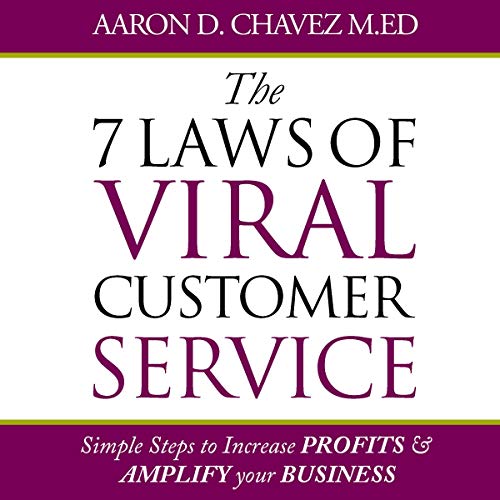 The 7 Laws of Viral Customer Service by Aaron Daniel Chavez episode artwork