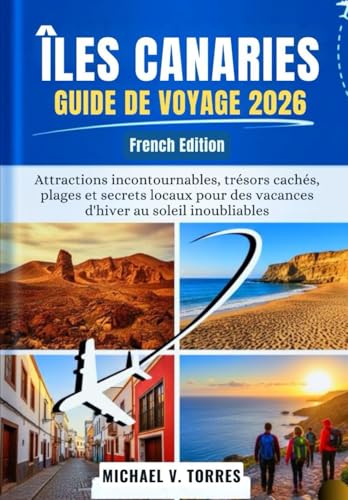 Îles Canaries Guide de voyage 2026: Attractions incontournables, trésors cachés, plages et secrets locaux pour des vacances d'hiver au soleil inoubliables