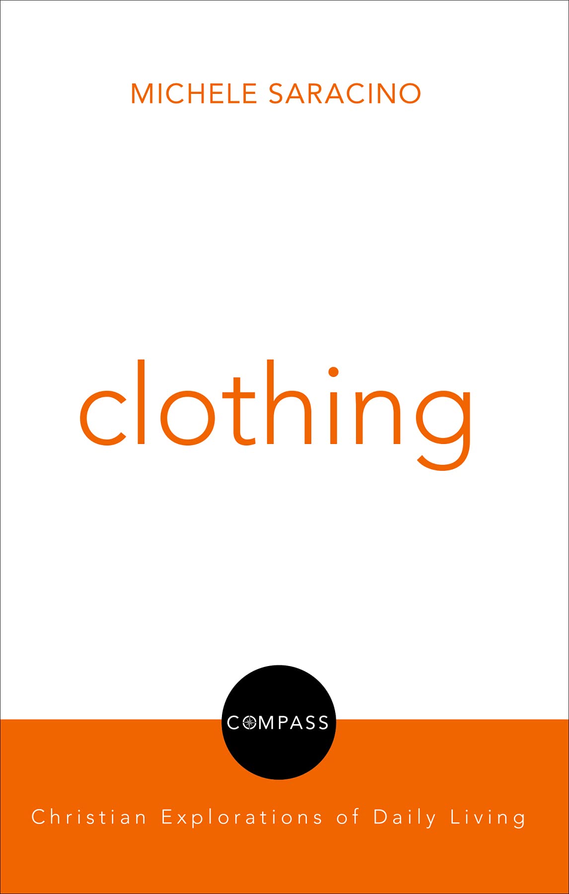 Buy Clothing: Compass: Christian Explorations of Daily Living — BookShops.in