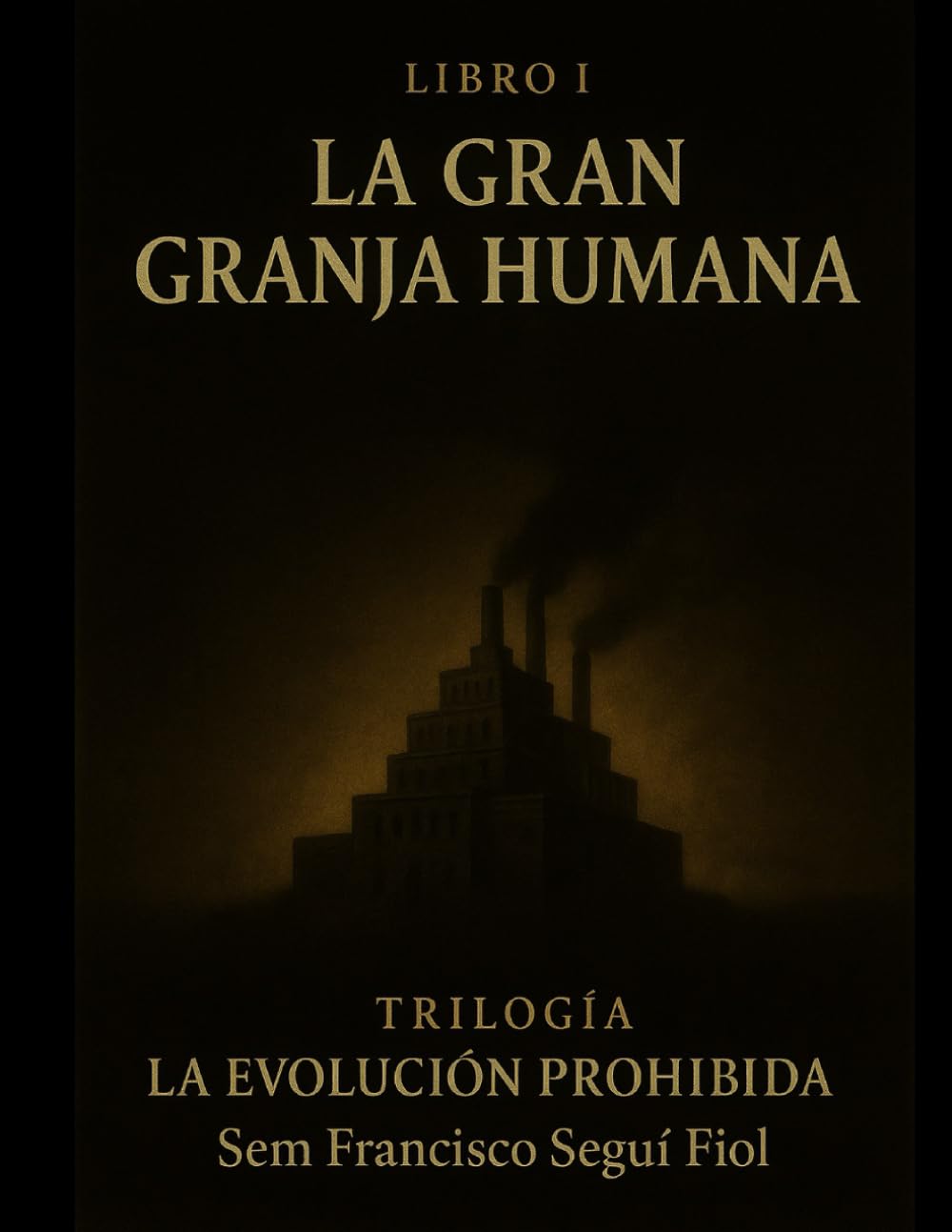 La gran granja humana: Libro I (La Evolución Prohibida)