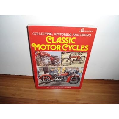 Collecting, Restoring and Riding Classic Motor Cycles
