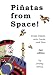 PiÃÆÃÂ±atas from Space!: Crazy Games with Cards and Dice