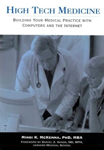 High Tech Medicine:: Building Your Medical Practice with Computers and the Internet (Medicine/Business/Computers)