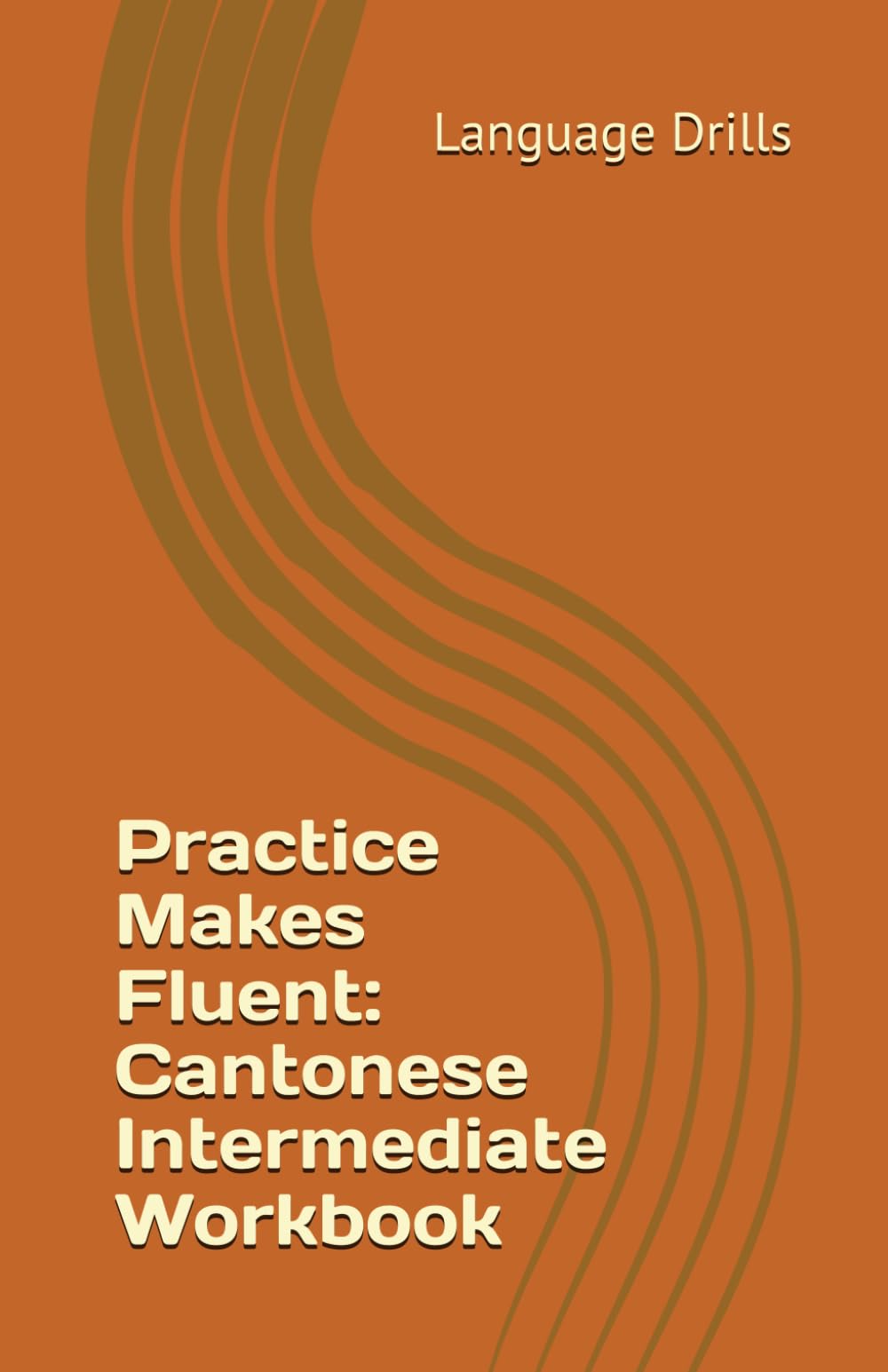 Practice Makes Fluent: Cantonese Intermediate Workbook