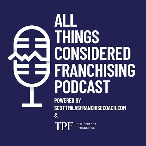 All Things Considered Franchising Podcast: Scotty Milas and Chip Baranowski of Green Home Solutions