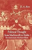 Political Thought From Machiavelli to Stalin: Revolutionary Machiavellism