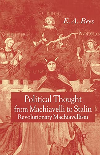 Political Thought From Machiavelli to Stalin: Revolutionary Machiavellism