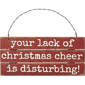 Primitives by Kathy Lack of Christmas Cheer is Disturbing Wooden Ornament