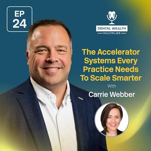 The Accelerator Systems Every Practice Needs To Scale Smarter With Carrie Webber