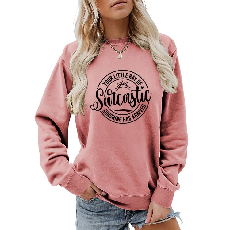Your Little Ray of Sarcastic Sunshine Has Arrived Sweatshirts for Women Funny Humor Long Sleeve Tops Graphic Pullover