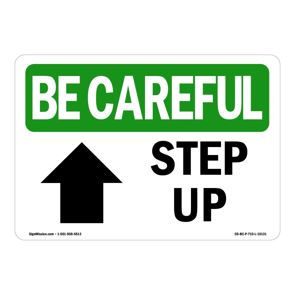 SignMission OSHA BE Careful Sign - Step Up [Up Arrow] with Symbol | Choose from: Aluminum, Rigid Plastic or Vinyl Label Decal | Protect Your Business,