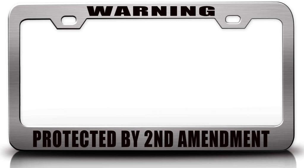 Warning Protected by 2ND Amendment Steel Metal License Plate Frame Auto Tag Holder