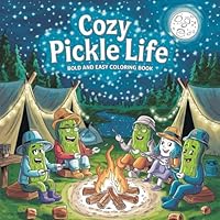 Bold And Easy Cozy Pickle Life Colouring Book: Including 120 Fun , Stress Free Pages Of Cute Pickle Moments To Colour And Enjoy B0F5MBSH5S Book Cover