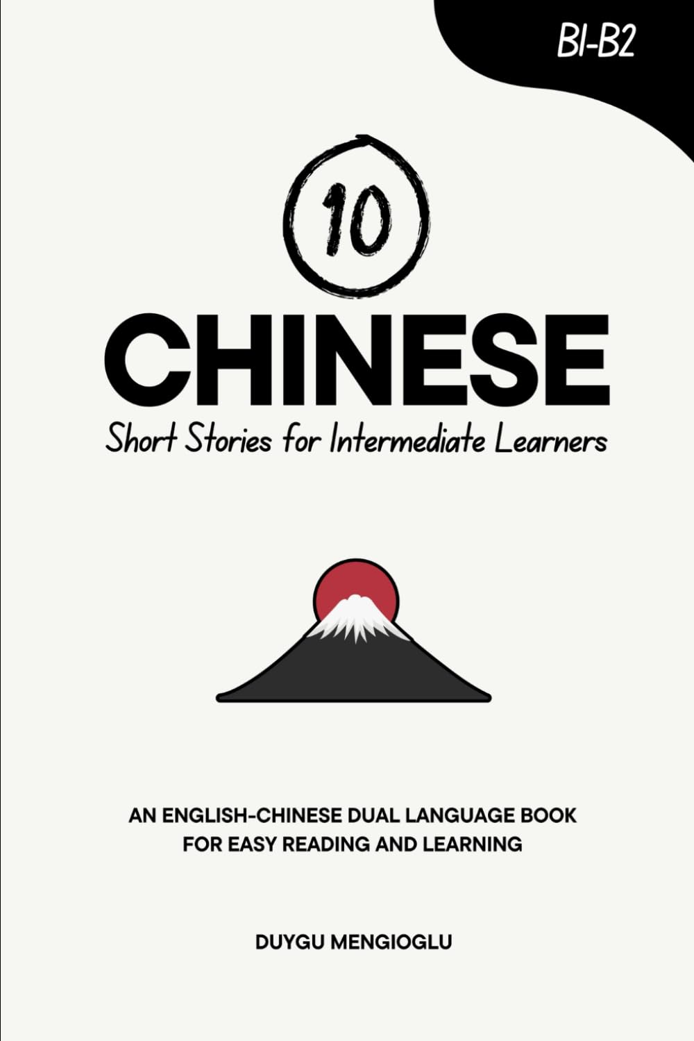 10 Chinese Short Stories for Intermediate Learners: An English-Chinese Dual-Language Book for Easy Reading and Learning (Learn Chinese)