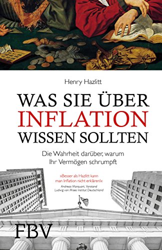 Was Sie über Inflation wissen sollten: Die Wahrheit darüber, warum Ihr Vermögen schrumpft (German Edition)