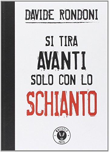 Si tira avanti solo con lo schianto Si tira avanti solo con lo schianto