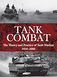 Tank Combat: The Theory and Practice of Tank Warfare 1916–2000 (Strategy and Tactics)
