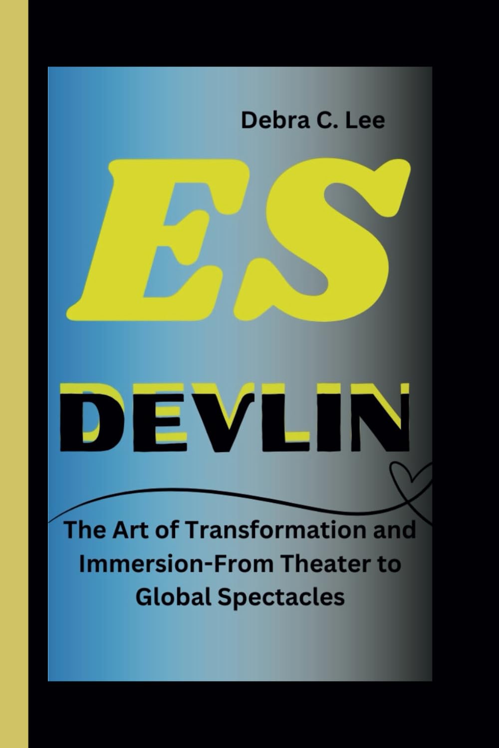 ES DEVLIN: The Art of Transformation and Immersion-From Theater to Global Spectacles: 38 (Secret Order of the Guardians-Enigma of the Ancient World)