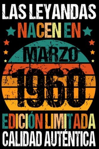 Las Leyendas Nacen En Marzo 1960: Marzo 63 Años Cumpleaños Regalo para hombre, mujer mamá, papá nacido en Marzo 1960... DIARIO, CUADERNO DE NOTAS, APUNTES O AGENDA.