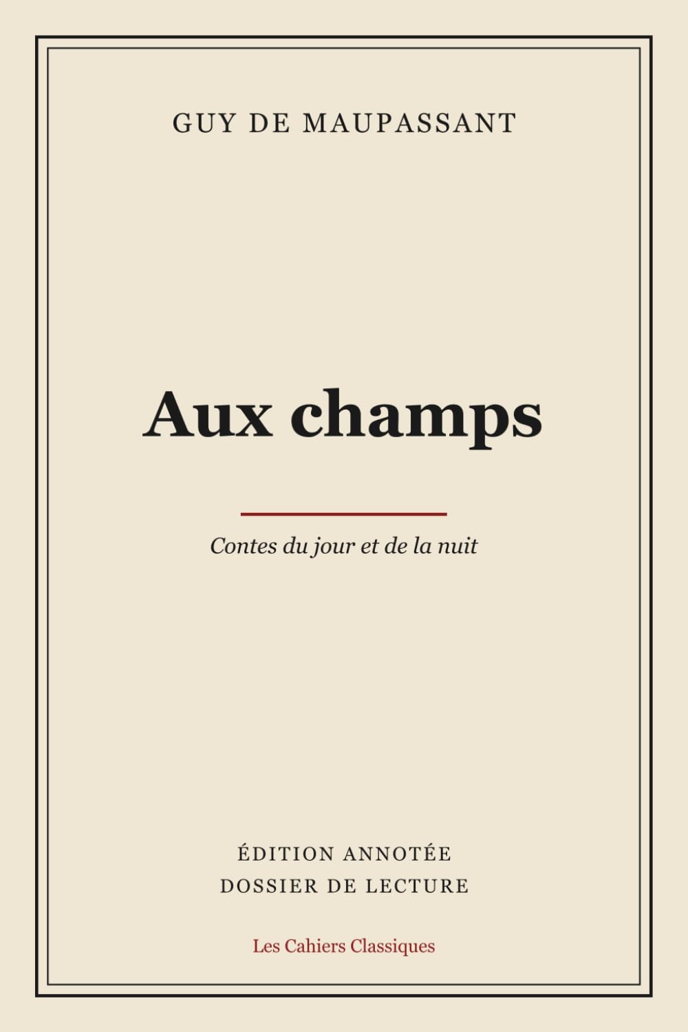 Aux champs (Édition annotée): Édition annotée et dossier de lecture (texte intégral)