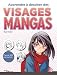 Apprendre à dessiner des visages mangas: Plus de 900 expressions