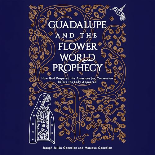 Guadalupe and the Flower World Prophecy cover art